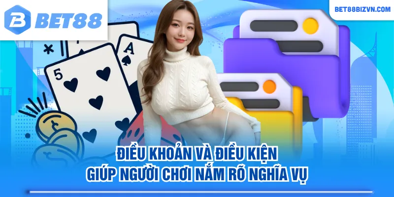 Điều khoản và điều kiện giúp người chơi nắm rõ nghĩa vụ
